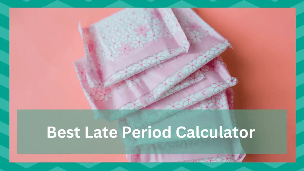 best late period calculator